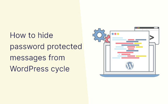 How To Hide Password Protected Messages From WordPress Cycle | 2410 Blog