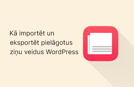 Kā importēt un eksportēt pielāgotus ziņu veidus WordPress